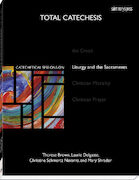 Total Catechesis: Liturgy and Sacraments