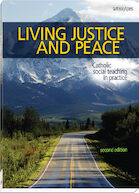 Living Justice and Peace, Second Edition: Catholic Social Teaching in Practice