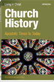 Living In Christ Church History Apostolic Times to Today Student Text