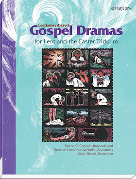 Lectionary-Based Gospel Dramas for Lent and the Easter Triduum