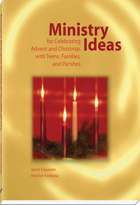 Ministry Ideas for Celebrating Advent and Christmas with Teens, Families, and Parishes
