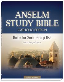 The Anselm Study Bible Guide for Small Group Use