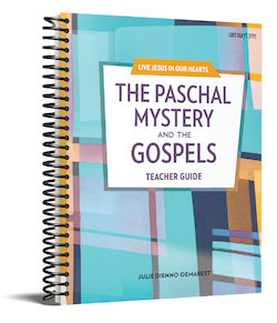 Live Jesus in our Hearts: The Paschal Mystery and the Gospels