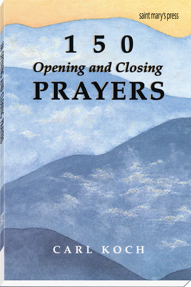 150 Opening and Closing Prayers | Saint Mary's Press