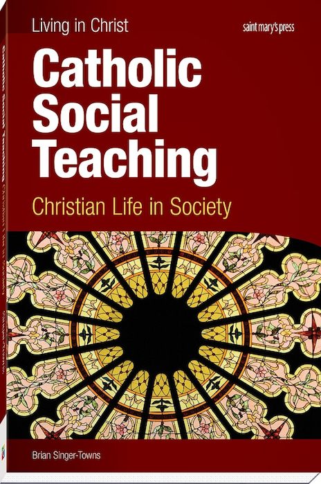 Catholic Social Teaching: Christian Life in Society, First Edition