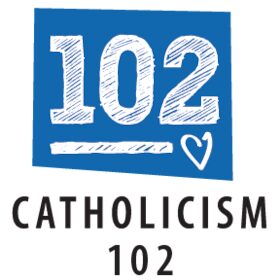 Catholicism 102