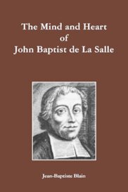 The Mind and Heart of John Baptist de La Salle