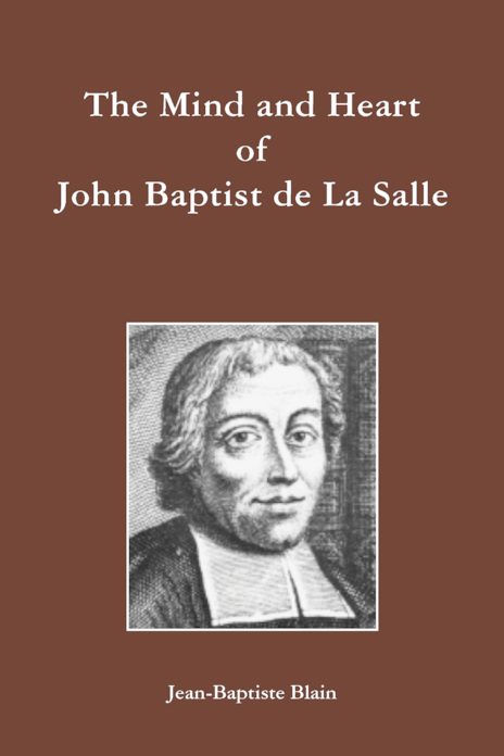 The Mind and Heart of John Baptist de La Salle