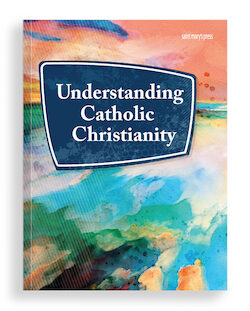 Understanding Catholic Christianity