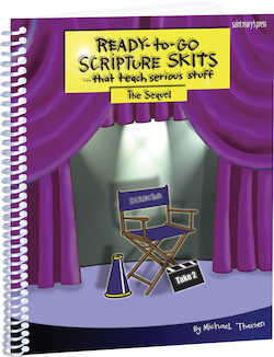 Ready-to-Go Scripture Skits . . . That Teach Serious Stuff
