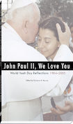 John Paul II, We Love You!