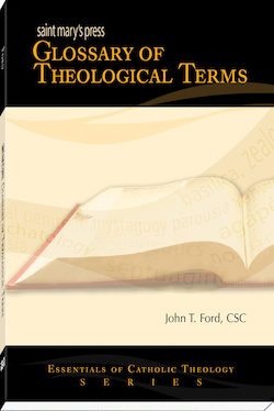 Saint Mary's Press® Glossary of Theological Terms