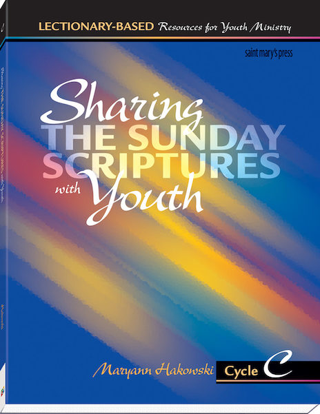 Sharing the Sunday Scriptures with Youth: Cycle C