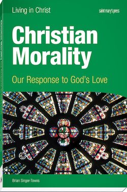 Christian Morality: Our Response to God's Love, First Edition